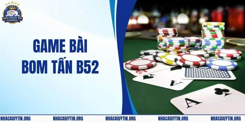 Game Bài Bom Tấn B52 - Nơi Bùng Nổ Mọi Niềm Đam Mê 