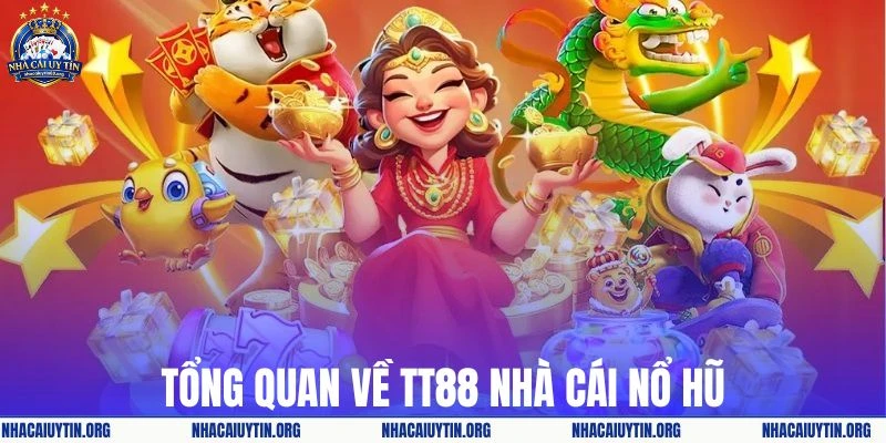 Giới thiệu tổng quan về TT88 nhà cái nổ hũ uy tín