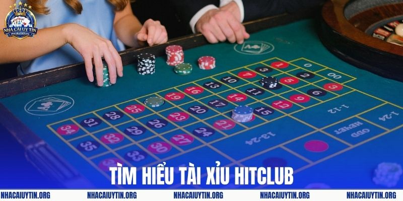 Khám phá tài xỉu Hitclub