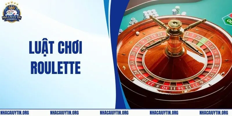 Luật Chơi Roulette Cơ Bản Từ A-Z Cho Người Mới Bắt Đầu