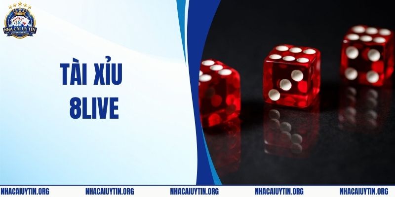 Tài Xỉu 8live - Giải Mã Sức Hút Sảnh Trực Tuyến Ăn Khách